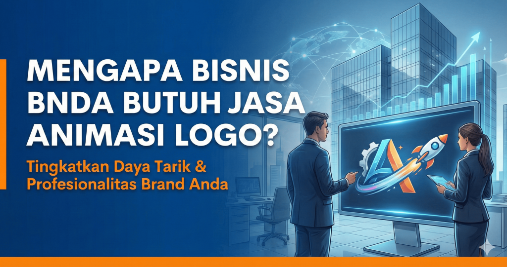 7 Alasan Strategis Mengapa Bisnis Anda Butuh Jasa Animasi Logo di Era Digital